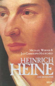 Heinrich Heine. Une biographie - Hauschild Jan-Christoph ; Werner Michael