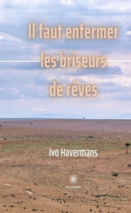 Il faut enfermer les briseurs de rêves - Havermans Ivo