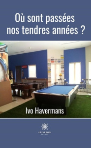 Où sont passées nos tendres années ? - Havermans Ivo
