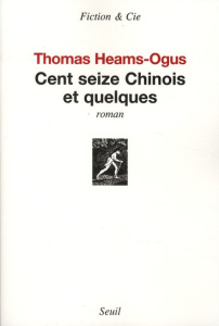 Cent seize chinois et quelques - Heams-Ogus Thomas