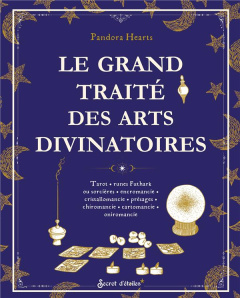 Le grand traité des arts divinatoires. Tarot, runes Futhark ou sorcières, encromancie, cristallomanc - Hearts Pandora ; Alzieu Alexandra ; Bossuet Lydie