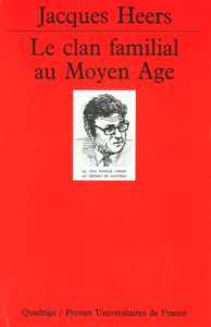 Le clan familial au Moyen âge. Étude sur les structures politiques et sociales des milieux urbains - Heers Jacques