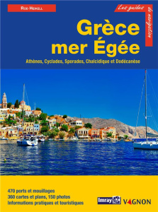 Grèce mer Egée. Athènes, Cyclades, Sporades, Chalcidique et Dodécanèse, 3e édition - Heikell Rod ; Heikell Lucinda ; Vannier Paulette ;