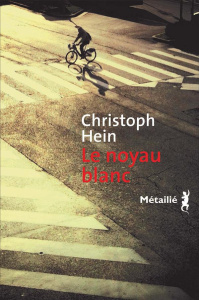 Le noyau blanc - Hein Christoph ; Bary Nicole