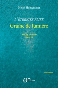 L'éternité pliée Tome 3 : Graine de lumière - Journal 1979-1983 - Heinemann Henri