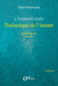 L'eternité pliée. Tome 4, Dialectique de l'instant (1984-1986) - Heinemann Henri