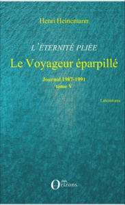 L'éternité pliée. Tome 5, Le voyageur éparpillé (1987-1991) - Heinemann Henri