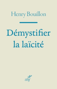 Démystifier la laïcité - Bouillon Henri