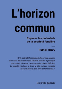 L'horizon commun. Explorer les potentiels de la sobriété foncière - Henry Patrick
