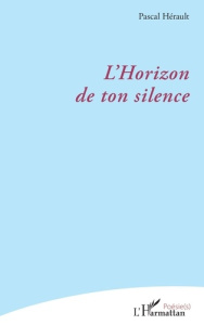 L’Horizon de ton silence - Hérault Pascal