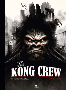 The Kong Crew Tome 1 : Manhattan Jungle - Hérenguel Eric