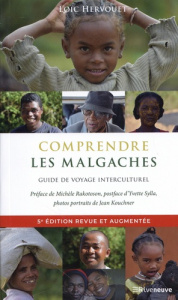 Comprendre les Malgaches. Guide de voyage interculturel, 5e édition revue et augmentée - Hervouet Loïc ; Rakotoson Michèle ; Sylla Yvette ;