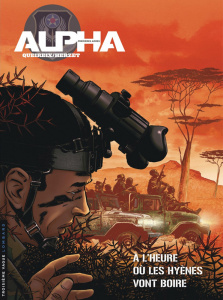 Alpha premières armes Tome 5 : A l'heure où les hyènes vont boire - Herzet Emmanuel ; Queireix Alain ; Ray Didier