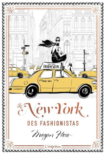 Le New York des fashionistas - Hess Megan ; Mitjaville Chantal