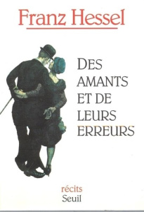 Des amants et de leurs erreurs. Récits - Hessel Franz