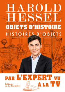 Objets d'histoire, histoires d'objets - Hessel Harold