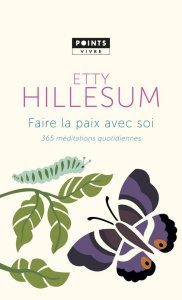 Faire la paix avec soi. 365 méditations quotidiennes - Hillesum Etty ; Noble Philippe ; Ducrocq Anne