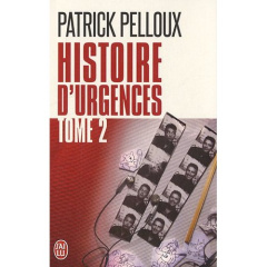 Histoire d'urgences. Tome 2 - Pelloux Patrick