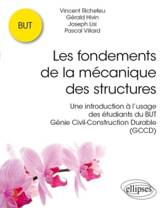 Les fondements de la mécanique des structures. Une introduction à l’usage des étudiants du BUT Génie - Richefeu Vincent ; Hivin Gérald ; Lisi Joseph ; Vi