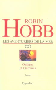 Les aventuriers de la mer Tome 8 : Ombres et flammes - Hobb Robin ; David-Marescot Véronique