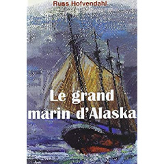 Le grand marin d'Alaska - Hofvendahl Russ