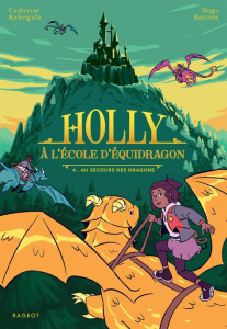Holly à l'école d'équidragon Tome 4 : Au secours des dragons - Kalengula Catherine ; Baurens Hugo