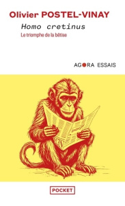 Homo cretinus. Le triomphe de la bêtise - Postel-Vinay Olivier