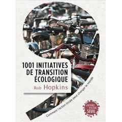 Ils changent le monde ! 1001 initiatives de transition écologique - Hopkins Rob ; De Schutter Olivier ; Dusoulier Josu