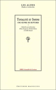 Totalité et infini. Une oeuvre de ruptures - Hoppenot Eric ; Olivier Michel ; Hansel Joëlle