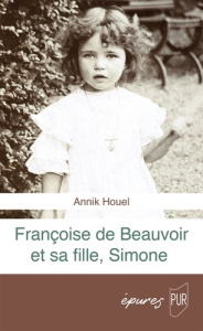 Françoise de Beauvoir et sa fille, Simone - Houel Annik