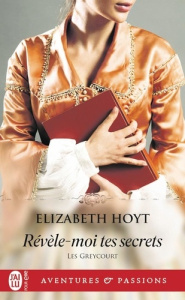 Les Greycourt/03/Révèle-moi tes secrets - Hoyt Elizabeth ; Nabet Agathe