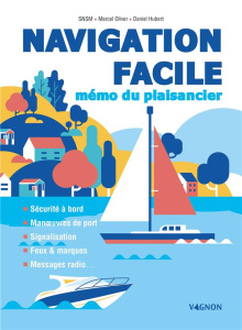 Navigation facile. Mémo du plaisancier - HUBERT/OLIVER/SNSM