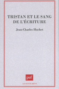 Tristan et le sang de l'écriture - Huchet Jean-Charles