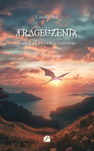 Frageüzenta. Tome 1, La pierre d'Adeyreda - Hue Camille