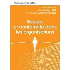 Risques et conformités dans les organisations. Les chemins de navigation entre excellence, business - Huet Jean-Michel ; Chantemargue Grégoire