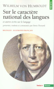 Sur le caractère national des langues et autres écrits sur le langage. Edition bilingue allemand-fra - Humboldt Wilhelm von ; Thouard Denis