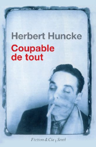 Coupable de tout. Et autres textes - Huncke Herbert ; Burroughs William Seward ; Commen