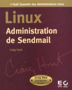 Linux, administrations de Sendmail - Hunt Craig