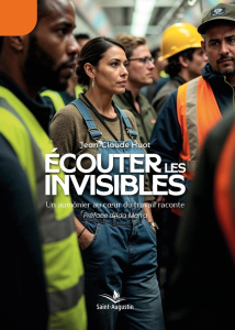 Ecouter les invisibles. Un aumônier au coeur du travail raconte - Huot Jean-Claude