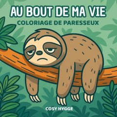 Au bout de ma vie. Coloriage de paresseux - Hygge Cosy