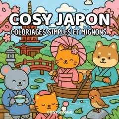 Cosy japon. Coloriages simples et mignons - Hygge Cosy