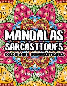 Mandalas sarcastiques. Coloriages humoristiques - Hygge Cosy