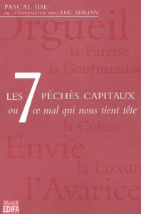 Les 7 péchés capitaux ou ce mal qui nous tient tête - Ide Pascal ; Adrian Luc