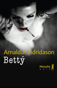 Betty - Indridason Arnaldur ; Guelpa Patrick