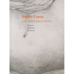 Ingres-Cueco. Une saison dans l'atelier - CUECO INGRES