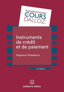 Instruments de crédit et de paiement. 13e édition - Piédelièvre Stéphane