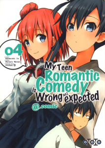 My Teen Romantic Comedy is wrong as I expected @comic Tome 4 - Io Naomichi ; Watari Wataru