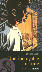 Une incroyable histoire - Irish William ; Endrèbe Maurice-Bernard