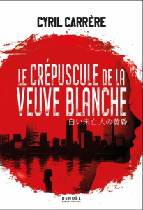 LE CREPUSCULE DE LA VEUVE BLANCHE - UNE ENQUETE DE LA CELLULE SAKURA - CARRERE CYRIL