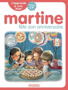 J'apprends à lire avec Martine Tome 8 : Martine fête son anniversaire. Niveau CP - Delahaye Gilbert ; Marlier Marcel ; Syren Marie-Ca